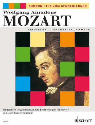 Wolfgang Amadeus Mozart - Ein Streifzug durch Leben und Werk