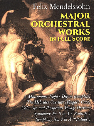 Felix Mendelssohn Bartholdy - Major Orchestral Works