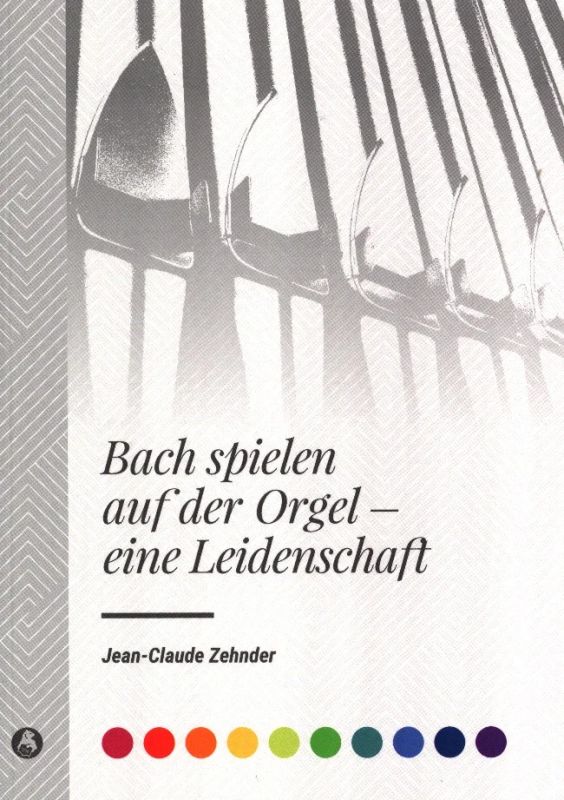 Jean-Claude Zehnder - Bach spielen auf der Orgel – eine Leidenschaft
