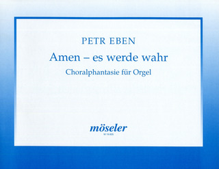 Petr Eben - Amen - es werde wahr