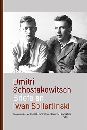 Dmitri Schostakowitsch - Briefe an Iwan Sollertinski