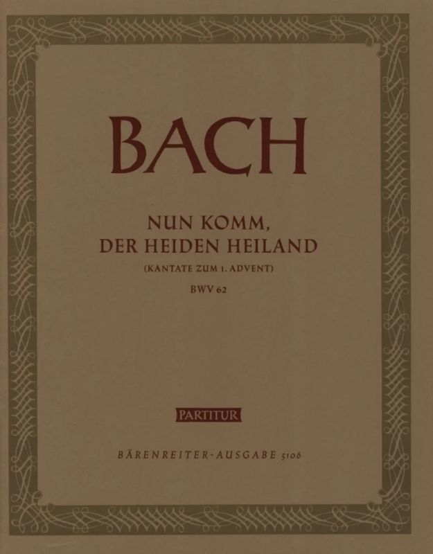 Nun komm, der Heiden Heiland BWV 62 von Johann Sebastian Bach | im ...
