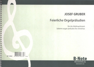 Josef Gruber - Feierliche Orgelpräludien für die Weihnachtszeit op. 18