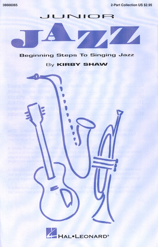 Kirby Shaw - Kirby Shaw Junior Jazz 2 Part (Beginning Steps To Singing Jazz)