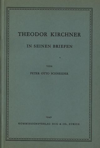 Peter Otto Schneider: Theodor Kirchner in seinen Briefen