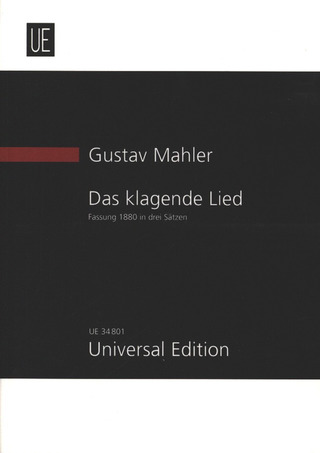 Gustav Mahler: Das klagende Lied - Fassung 1880 in drei Sätzen für Soli: Sopran, Alt,Tenor,Bariton, Knabensopran, Knabenalt,Chor SATB, großes Orchester und Fernorchester (1879-1880)