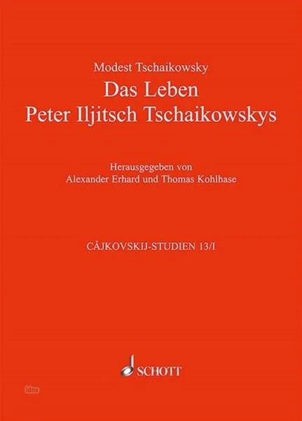 Modest Tschaikowski - Das Leben Peter Iljitsch Tschaikowskys