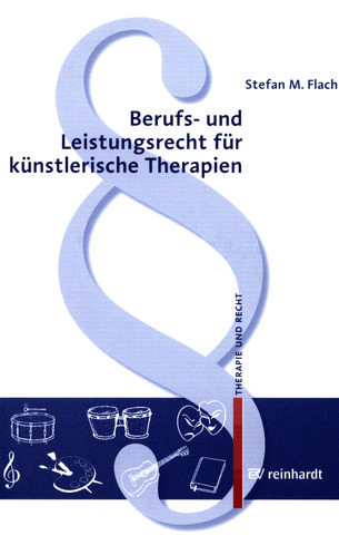 Stefan M. Flach - Berufs- und Leistungsrecht für künstlerische Therapien