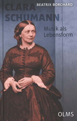 Beatrix Borchard: Clara Schumann – Musik als Lebensform