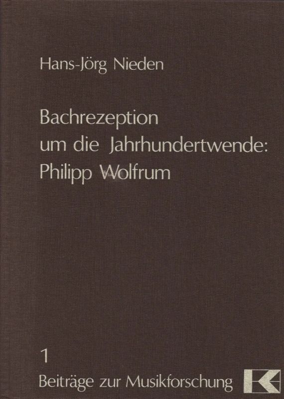 Hans-Jörg Nieden - Bachrezeption um die Jahrhundertwende – Philipp Wolfrum