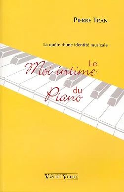 Pierre Tran - Le Moi intime du piano