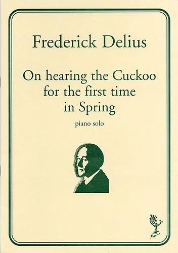 Frederick Delius - On Hearing The Cuckoo For The First Time In Spring