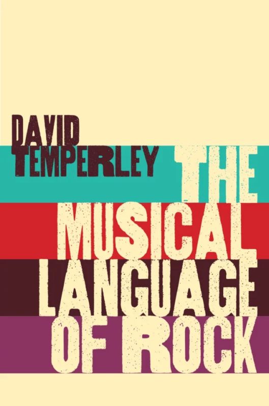 David Temperley - The Musical Language of Rock