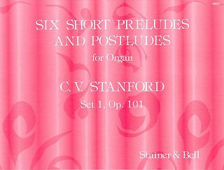 Charles Villiers Stanford - Six Short Preludes and Postludes