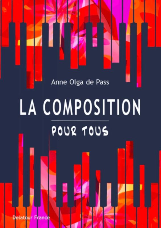 Anne Olga de Pass - La composition pour tous