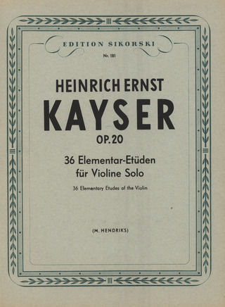 Heinrich Ernst Kayser: 36 Elementary Etudes of the Violin op. 20