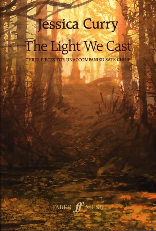 Three Pieces for Unaccompanied SATB Choir The Light We Cast