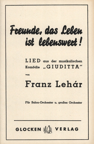 Franz Lehár - Freunde, das Leben ist lebenswert!