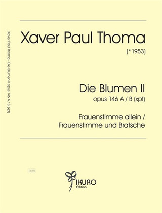 Xaver Paul Thoma - "Die Blumen II" op. 146 A und 146 B (xpt) (2006)