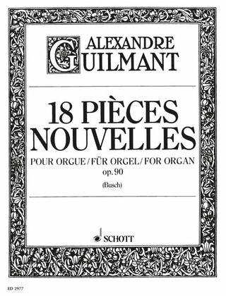 Felix Alexandre Guilmant - 18 Pièces Nouvelles