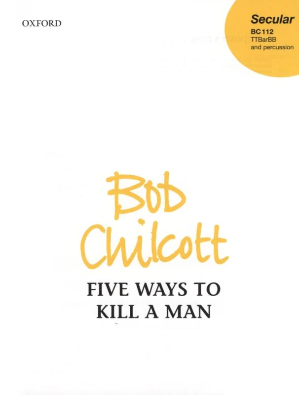 Bob Chilcott - Five Ways to Kill a Man