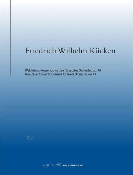 Friedrich Wilhelm Kücken - Waldleben op. 79