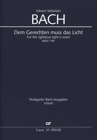 Johann Sebastian Bach: For the righteous light is sown BWV 195