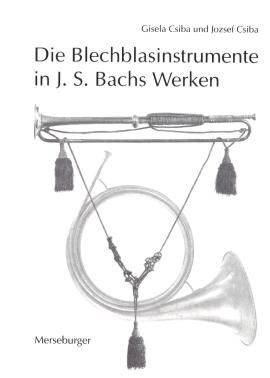 Gisela Csiba et al.: Die Blechblasinstrumente in J. S. Bachs Werken