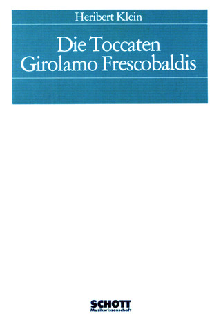 Heribert Klein: Die Toccaten Girolamo Frescobaldis