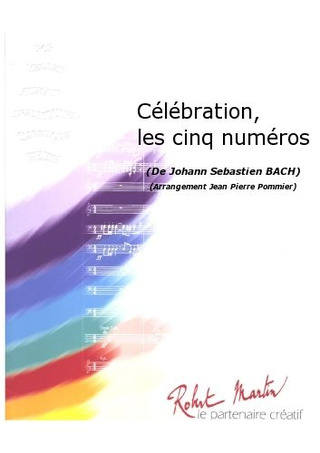 Johann Sebastian Bach: Celebration, les Cinq Numeros