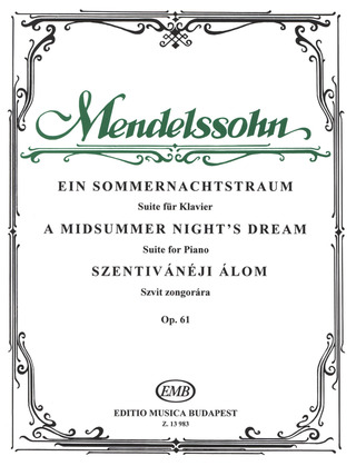 Felix Mendelssohn Bartholdy - Ein Sommernachtstraum – Suite op. 61