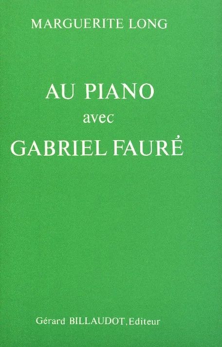 Marguerite Long - Au piano avec Gabriel Fauré