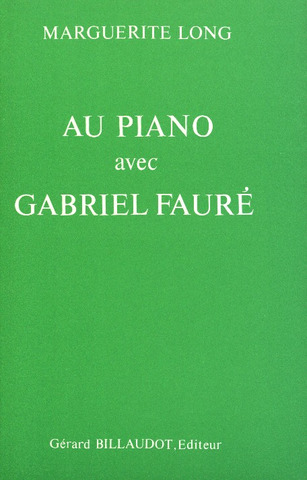 Marguerite Long - Au piano avec Gabriel Fauré