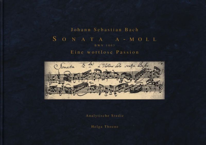 Helga Thoene - Johann Sebastian Bach. Sonate a-Moll BWV 1003 – Eine wortlose Passion