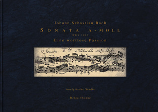 Helga Thoene: Johann Sebastian Bach. Sonate a-Moll BWV 1003 – Eine wortlose Passion
