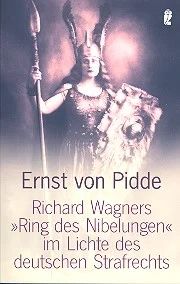 Ernst von Pidde - Richard Wagners 'Ring des Nibelungen' im Lichte des deutschen Strafrechts