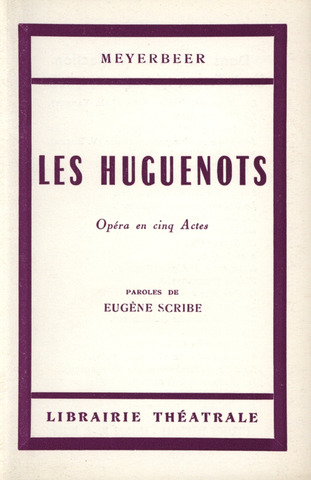 Giacomo Meyerbeer y otros.: Les Huguenots – Libretto