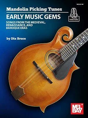 Dix Bruce - Mandolin Picking Tunes: Early Music Gems
