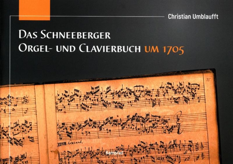 Das Schneeberger Orgel– und Clavierbuch um 1705