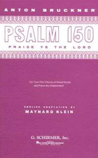 Anton Bruckner: Praise Ye The Lord (Psalm 150)