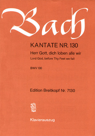 Johann Sebastian Bach - Kantate BWV 130 Herr Gott, dich loben alle wir