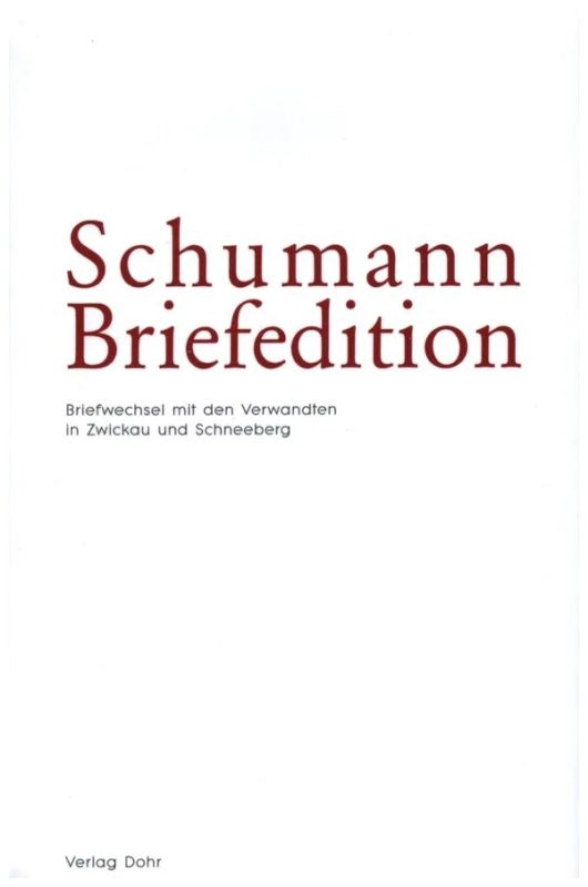 Robert Schumann - Schumann Briefedition 1 – Serie I: Familienbriefwechsel