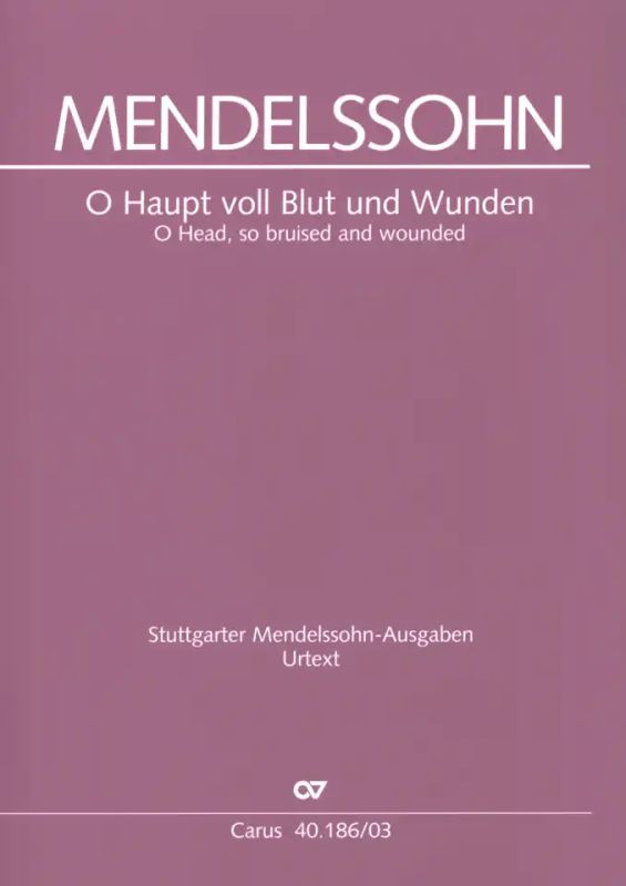 Felix Mendelssohn Bartholdy - O Head, so bruised and wounded