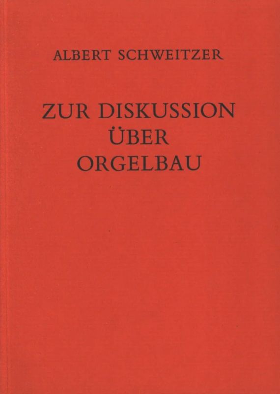 Albert Schweitzer - Zur Diskussion über Orgelbau