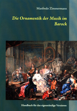 Manfredo Zimmermann - Die Ornamentik der Musik des Barock