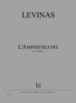 Michaël Levinas: L'Amphithéâtre