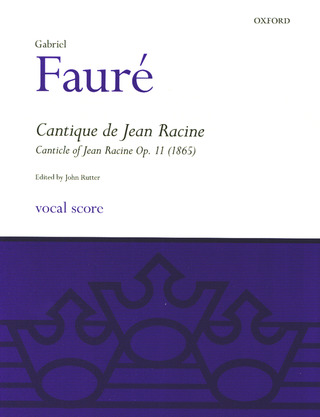 Gabriel Fauré: Cantique de Jean Racine op. 11