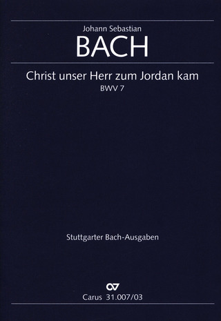 Johann Sebastian Bach: Our saviour Christ to Jordan came BWV 7