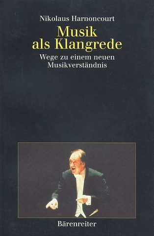 Nikolaus Harnoncourt - Musik als Klangrede