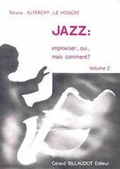 Jazz : Improviser, Oui, Mais Comment - Volume 2